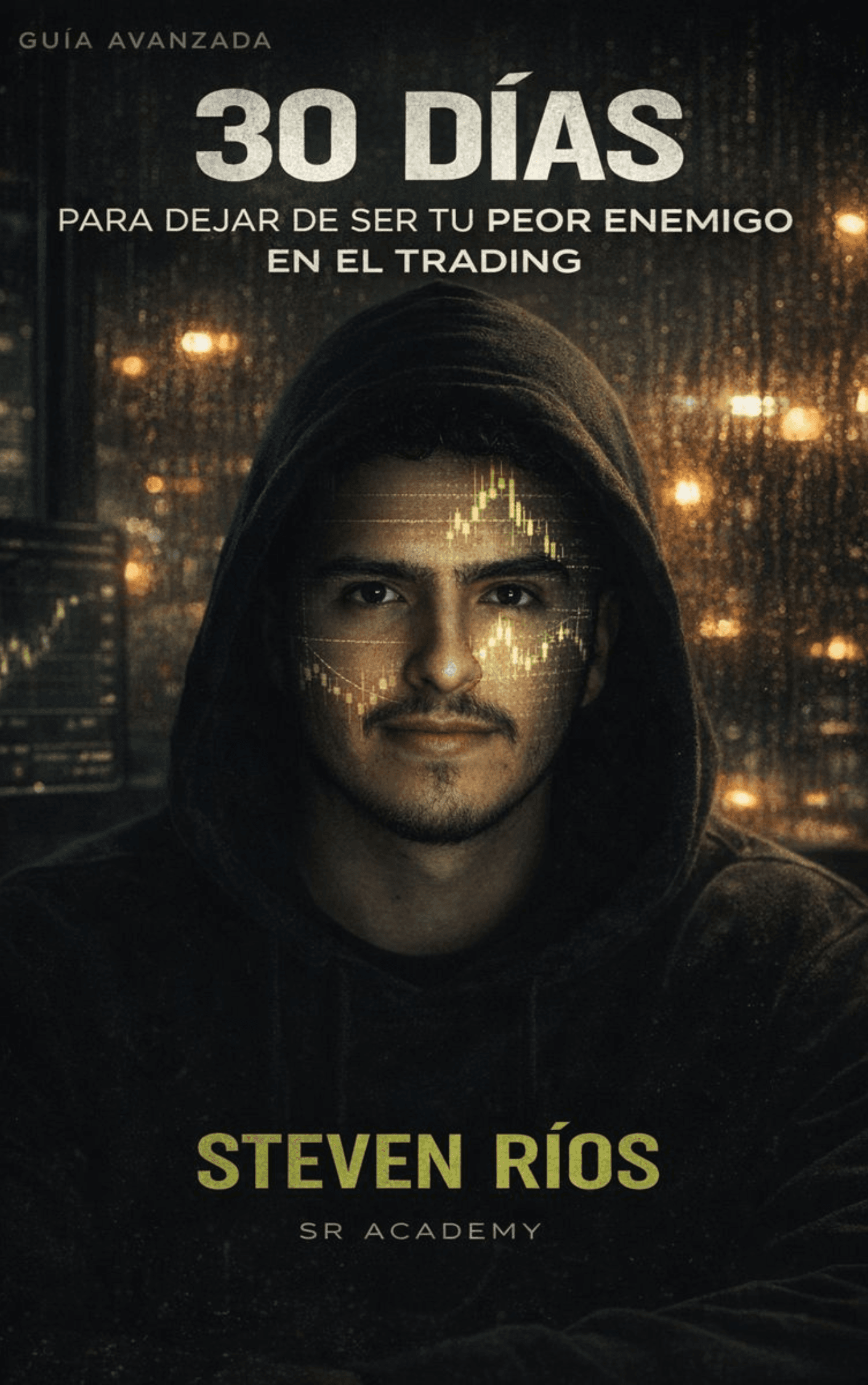 Portada del libro «30 Días para Dejar de Ser tu Peor Enemigo en el Trading» de Steven Ríos